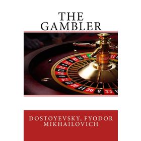 The Gambler - Fyodor Mihayloviç Dostoyevski