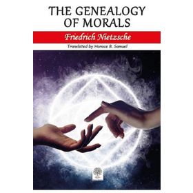 The Genealogy of Morals - Friedrich Wilhelm Nietzsche