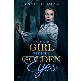 The Girl With The Golden Eye - Honore De Balzac