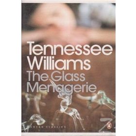 THE GLASS MENAGERIE - TENNESSEE WILLIAMS