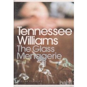 THE GLASS MENAGERIE - TENNESSEE WILLIAMS