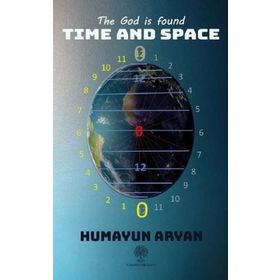 The God is Found Time and Space - Humayun Aryan