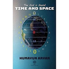 The God is Found Time and Space - Humayun Aryan