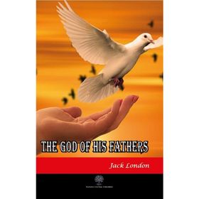 The God of his Fathers & Other Stories - Jack London