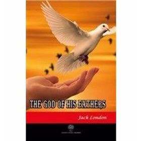 The God of his Fathers & Other Stories - Jack London