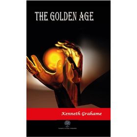 The Golden Age - Kenneth Grahame