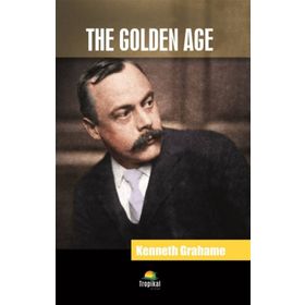The Golden Age - Kenneth Grahame