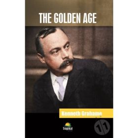 The Golden Age - Kenneth Grahame