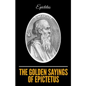 The Golden Sayings of Epictetus Epiktetos