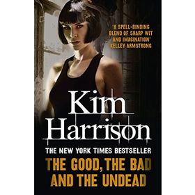 THE GOOD, THE BAD AND THE UNDEAD - KIM HARRISON