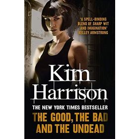 THE GOOD, THE BAD AND THE UNDEAD - KIM HARRISON