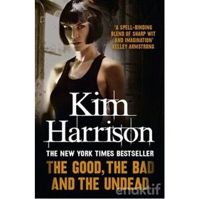 THE GOOD, THE BAD AND THE UNDEAD - KIM HARRISON