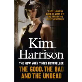 THE GOOD, THE BAD AND THE UNDEAD - KIM HARRISON