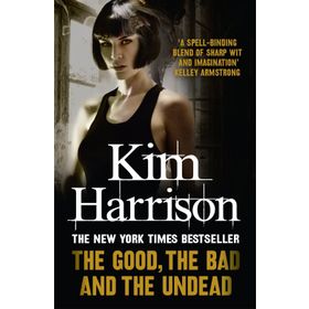 THE GOOD, THE BAD AND THE UNDEAD - KIM HARRISON