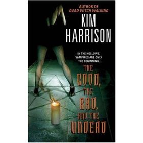 THE GOOD, THE BAD AND THE UNDEAD - KIM HARRISON
