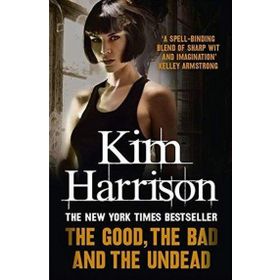 THE GOOD, THE BAD AND THE UNDEAD - KIM HARRISON
