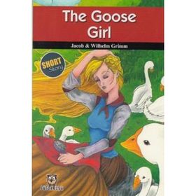 The Goose Girl - Jacob Grimm Wilhelm Grimm Grimm Kardeşler Jacob Grimm - Wilhelm Grimm