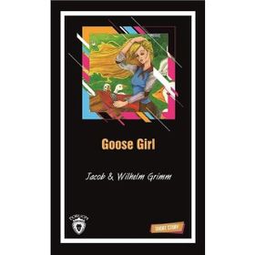 THE GOOSE GIRL (SHORT STORY) - JACOB GRIMM;WILHELM GRIMM