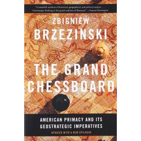 The Grand Chessboard: American Primacy and Its Geostrategic Imperatives