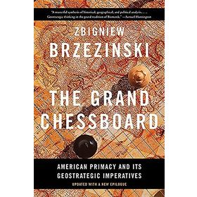 The Grand Chessboard: American Primacy and Its Geostrategic Imperatives