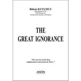 THE GREAT IGNORANCE - BÜLENT KUYUMCU