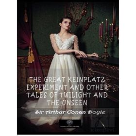 The Great Keinplatz Experiment And Other Tales Of Twilight And The Unseen-Platanus Publishing