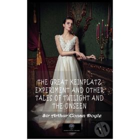 The Great Keinplatz Experiment And Other Tales Of Twilight And The Unseen-Platanus Publishing