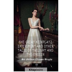 The Great Keinplatz Experiment And Other Tales Of Twilight And The Unseen-Platanus Publishing