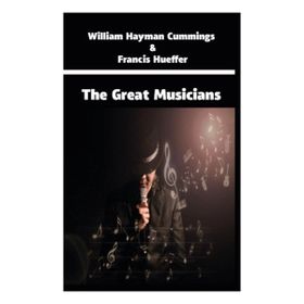 The Great Musicians - William Hayman Cummings Francis Hueffer