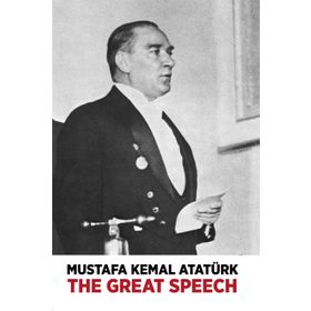 The Great Speech - Mustafa Kemal Atatürk