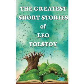 The Greatest Short Stories of - Leo Tolstoy