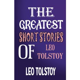 The Greatest Short Stories of - Leo Tolstoy