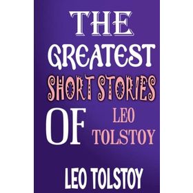 The Greatest Short Stories of - Leo Tolstoy