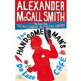 The Handsome Man’s De Luxe Café (No. 1 Ladies’ Detective Agency) - Alexander McCall Smith