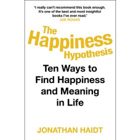 The Happiness Hypothesis: Ten Ways to Find Happiness and Meaning in Life