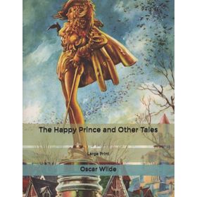 The Happy Prince And Other Tales - Oscar Wilde