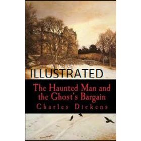 The Haunted Man And The Ghost's Bargain - Charles Dickens