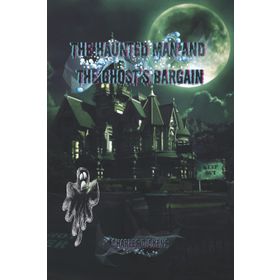 The Haunted Man And The Ghost's Bargain - Charles Dickens