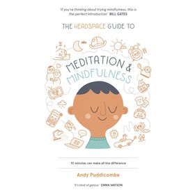The Headspace Guide to Mindfulness & Meditation: As Seen on Netflix