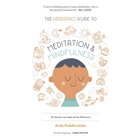 The Headspace Guide to Mindfulness & Meditation: As Seen on Netflix