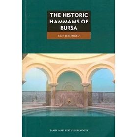 THE HISTORIC HAMMAMS OF BURSA - ELIF ŞEHİTOĞLU