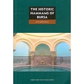 THE HISTORIC HAMMAMS OF BURSA - ELIF ŞEHİTOĞLU