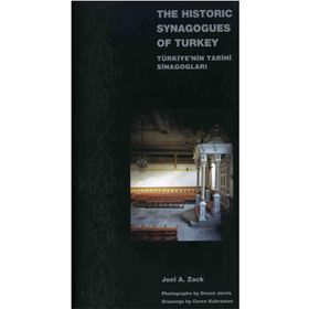 The Historic Synagogues of Turkey - Türkiye’nin Tarihi Sinagogları - Joel A. Zack