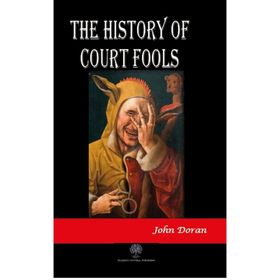 The History Of Court Fools - John Doran