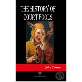 The History Of Court Fools - John Doran