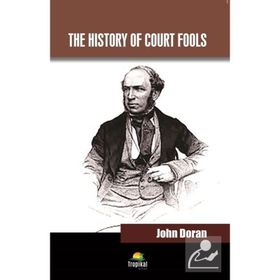 The History Of Court Fools - John Doran
