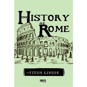 The History Of Rome - Titus Livius