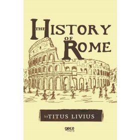 The History Of Rome - Titus Livius