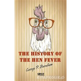 The History Of The Hen Fever - George P Burnham