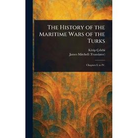 The History of the Maritime Wars of the Turks James Mitchell
